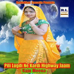 Pili Lugdi Ne Kardi Highway Jaam